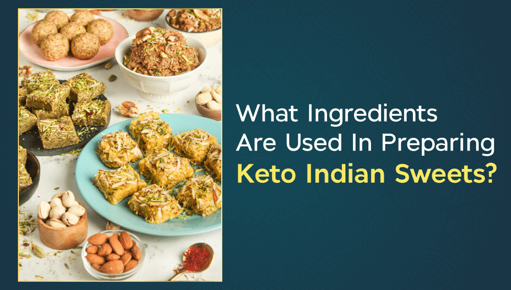 What Ingredients Are Used In Preparing Keto Indian Sweets